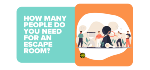 How Many People Do You Need for an Escape Room